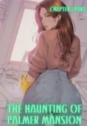 The-Haunting-of-Palmer-Mansion-Chapter-1